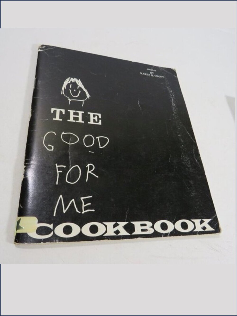 The Good For Me Cookbook by Karen B. Croft (1971) paperback